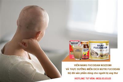 Viên nang tảo nâu Nozomi Fucoidan kết hợp với thực dưỡng miễn dịch giúp bệnh nhân ung thư vượt qua giai đoạn hoá xạ trị